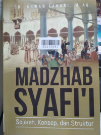 Madzhab Syafi'i : sejarah, konsep, dan struktur
