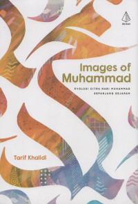 Images of Muhammad : evolusi citra Nabi Muhammad sepanjang sejarah