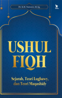 Image of Ushul fiqh : sejarah, teori lughawy, dan teori maqashidy