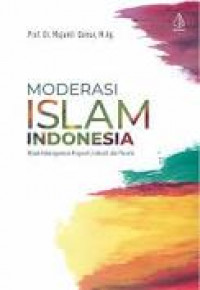 Moderasi Islam Indonesia : wajah keberagamaan progresif, inklusif, dan pluralis