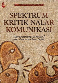 Spektrum kritik nalar komunikasi : dari epistemologi, demokrasi, dan determinasi pasar digital