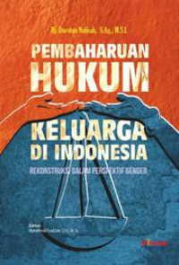 Pebaharuan hukum keluarga di Indonesia : rekonstruksi dalam perpektif gender