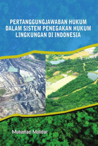Image of Pertanggungjawaban hukum dalam sistem penegakan hukum lingkungan di Indonesia