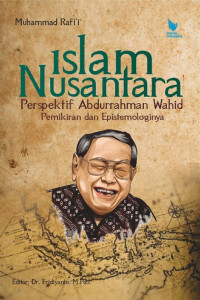 Islam Nusantara perspektif Abdurrahman Wahid : pemikiran dan epistemologinya