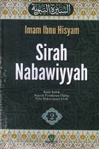Sirah Nabawiyyah : kitab induk sejarah perjalanan hidup Nabi Muhammad SAW jilid 2