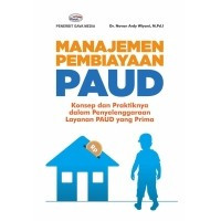 Manajemen pembiayaan PAUD : konsep dan praktiknya dalam penyelenggaraan layanan PAUD yang prima