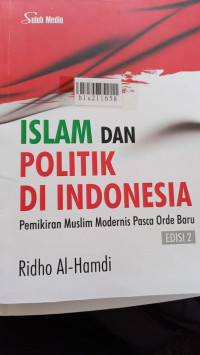 Islam dan politik di Indonesia : pemikiran muslim modernis pasca orde baru