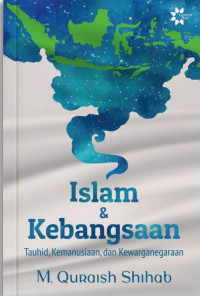 Islam dan kebangsaan : tauhid, kemanusian dan kewarganegaraan