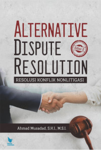 Alternatif dispute resolution : resousi konflik nonlitigasi