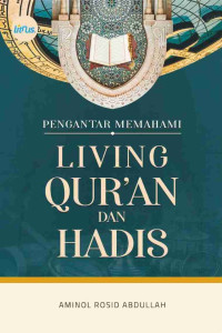 Pengantar memahami living Qur'an dan hadis