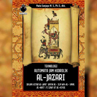 Teknologi automata jam hidrolik Al Jazari dalam kitab Al Jami bayn al ilm wa al amal al nafi fi sina'at al hiyal
