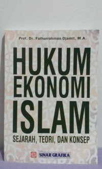 Hukum ekonomi Islam : sejarah, teori, dan konsep