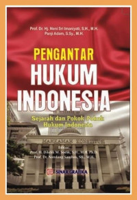 Pengantar hukum Indonesia : sejarah dan pokok-pokok hukum Indonesia