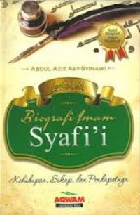 Biografi Imam Syafi'i : kehidupan, sikap, dan pendapatnya