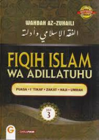 Fiqih Islam wa adillatuhu jilid 3 : puasa, i'tikaf, zakart, haji, umrah