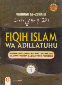 Fiqih Islam wa adillatuhu jilid 4 : sumpah, nadzar, hal-hal yang dibolehkan dan dilarang, kurban dan aqiqah, teori-teori fiqih