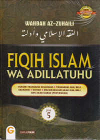 Fiqih Islam wa adillatuhu jilid 5 : hukum transaksi keuangan, transaksi jual beli, asuransi, khiyar, macam-macam akad jual beli, akad ijarah (penyewaan)