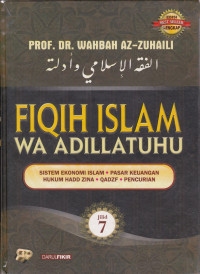 Fiqih Islam wa adillatuhu jilid 7 ; sistem ekonomi Islam, pasar keuangan, hukum hadd zina, qadzf, pencurian