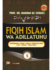 Fiqih Islam wa adillatuhu jilid 9 : pernikahan, talak, khuli, meng-iila' istri, li'an, zhihar, masa iddah