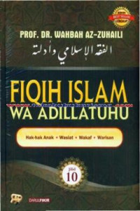 Fiqih Islam wa adillatuhu jilid 10 : hak-hak anak, wasiat, wakaf, warisan