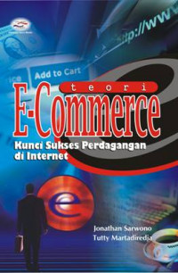 Teori e-commerce : kunci sukses perdagangan di Internet