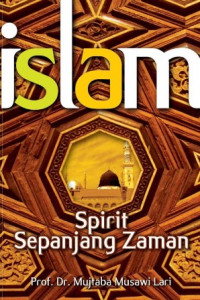 Islam : spirit sepanjang zaman