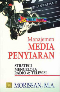 Manajemen media penyiaran : strategi mengelola radio dam televisi