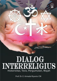 Dialog interreligius : historisitas, tesis, pergumulan, wajah
