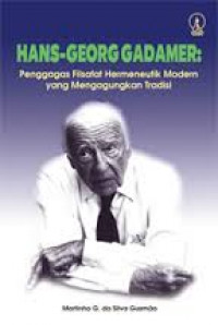 Hans-Georg Gadamer: penggagas filsafat hermeneutik modern yang mengagunkan tradisi