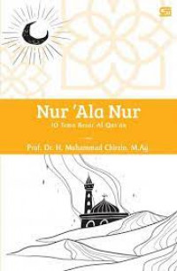 Nur 'ala nur : 10 tema besar Al-Qur'an sebagai pedoman hidup