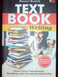 Text book writing : dasar-dasar pemahaman, penulisan, dan pemakaian buku teks