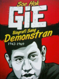 Soe Hok-Gie : biografi sang demontran 1942-1969