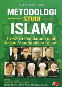 Metodologi studi Islam : percikan pemikiran tokoh dalam membumikan agama