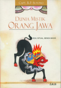 Dunia mistik orang Jawa : roh, ritual, benda magis / Capt. R.P. Suyono
