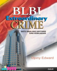 BLBI extraordinary crime : suatu analisis historis dan kebijakan