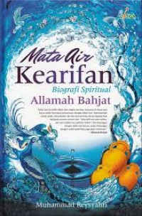 Mata air kearifan : biografi spiritual Allamah Bahjat