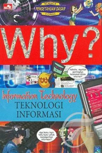 Image of Why? information technology = why? teknologi informasi