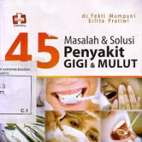 Empat puluh lima masalah dan solusi penyakit gigi dan mulut