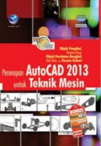 Panduan aplikatif dan solusi (PAS) penerapan AutoCAD 2013 untuk teknik mesin