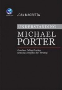 Understanding Michael Porter : Panduan paling penting tentang kompetisi dan strategi