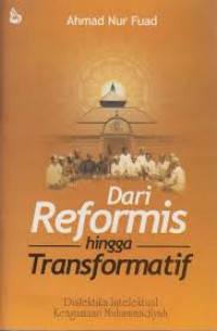 Image of Dari reformis hingga transformatif : dialektika intelektual keagamaan Muhammadiyah