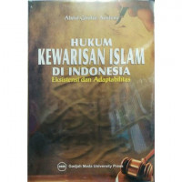 Hukum kewarisan Islam di Indonesia : eksistensi dan adaptabilitas