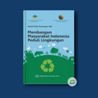 Membangun masyarakat Indonesia peduli lingkungan