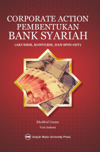 Corporate action pembentukan bank syariah : akuisisi, konversi, dan spin-off