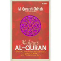 Mukjizat al-Quran : ditinjau dari aspek kebahasaan, isyarat ilmiah, dan pemberitaan gaib