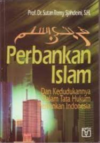 Perbankan Islam dan kedudukannya dalam tata hukum perbankan Indonesia