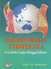 Perekonomian Indonesia : era orde lama hingga Jokowi