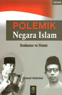 Polemik negara Islam : Soekarno versus Natsir
