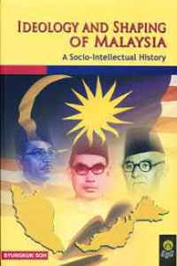 Ideology and shapping of Malaysia : a socio-intellectual history