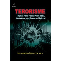 Terorisme: tinjauan psiko-politis, peran media, kemiskinan, dan keamanan nasional